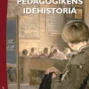Pedagogikens idéhistoria : uppfostringsidéer och bildningsideal under 2 500 år