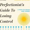Perfectionist's Guide to Losing Control