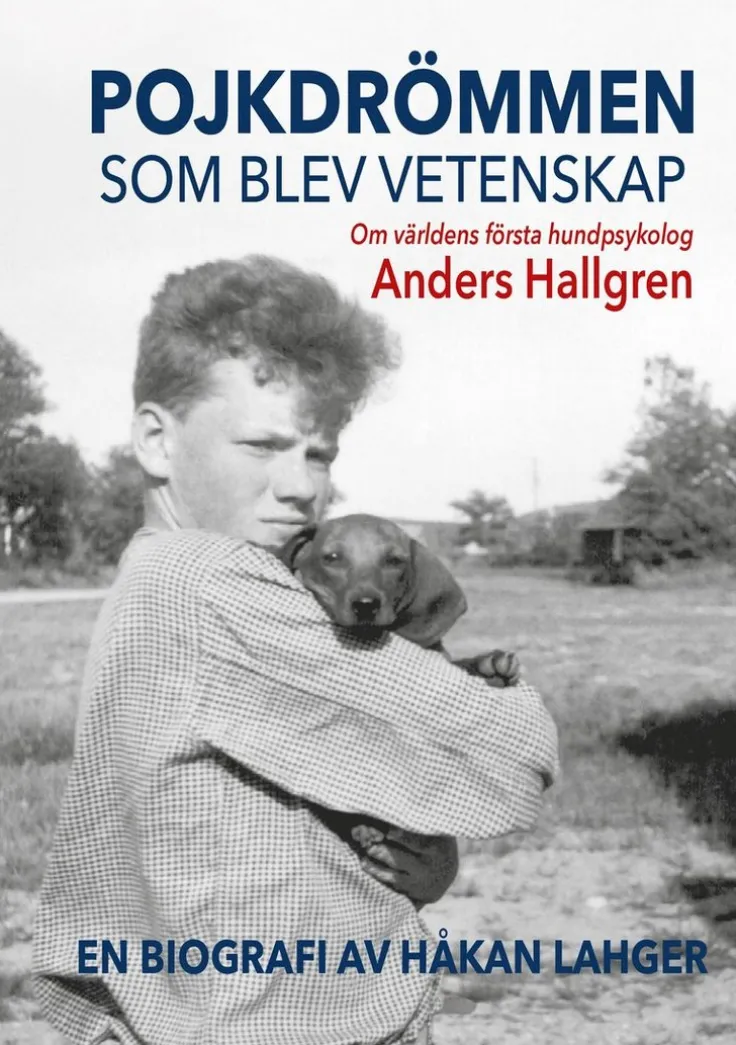 Pojkdrömmen som blev vetenskap : om världens första hundpsykolog Anders Hallgren