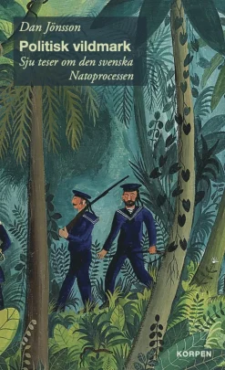 Politisk vildmark : sju teser om den svenska Natoprocessen