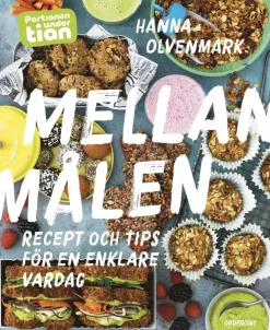 Portionen under tian : mellanmålen - recept och tips för en enklare vardag