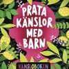 Prata känslor med barn : känsloboken för viktiga vuxna