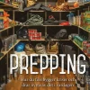 Prepping : hur du förebygger kriser och drar nytta av det i vardagen