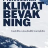 Professionell klimatbevakning : guide för en konstruktiv journalistik