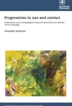 Progressives in use and contact : a descriptive, areal and typological study with special focus on selected Iranian languages