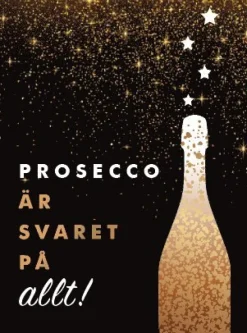 Prosecco är svaret på allt