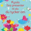 Pyssla fina presenter till alla du tycker om