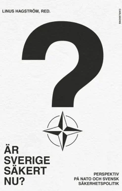 Är Sverige säkert nu? : perspektiv på Nato och svensk säkerhetspolitik