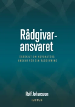 Rådgivaransvaret : särskilt om advokaters ansvar för sin rådgivning