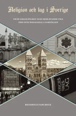 Religion och lag i Sverige : från likgiltighet och nedlåtande till oro och parallella samhällen