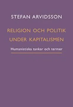 Religion och politik under kapitalismen : humanistiska tankar och termer