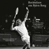 Ren vilja: Berättelsen om Björn Borg