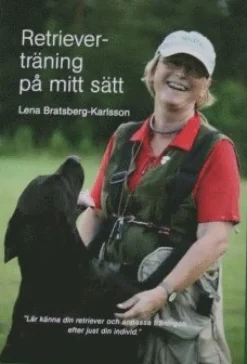 Retrieverträning på mitt sätt : lär känna din retriever och anpassa träningen efter just din individ