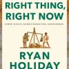 Right Thing, Right Now