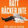 Rätt räcker inte : att göra nytta på riktigt