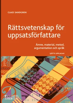 Rättsvetenskap för uppsatsförfattare : Ämne, material, metod, argumentation