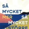 Så mycket mer, så mycket större