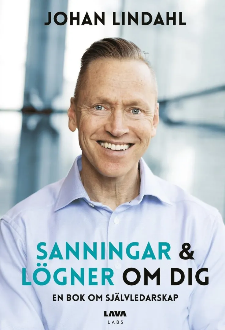 Sanningar och lögner om dig : en bok om självledarskap
