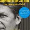 Sanningen om Sverige Hur hamnade vi här?