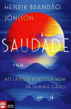 Saudade : att längta bort och hem på samma gång