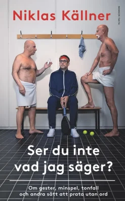 Ser du inte vad jag säger? : om gester, minspel, tonfall och andra sätt att prata utan ord