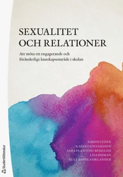 Sexualitet och relationer : att möta ett engagerande och föränderligt kunskapsområde i skolan