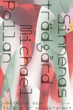 Sinnenas trädgård : växterna som förändrar medvetandet