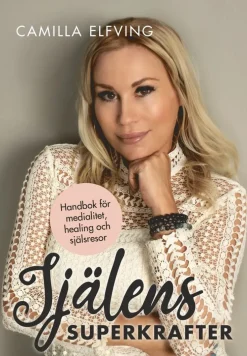 Själens superkrafter: Handbok för medialitet, healing och själsresor