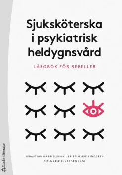 Sjuksköterska i psykiatrisk heldygnsvård : lärobok för rebeller