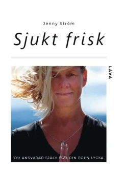 Sjukt frisk : du ansvarar själv för din egen lycka