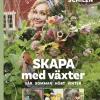Skapa med växter : vår, sommar, höst, vinter