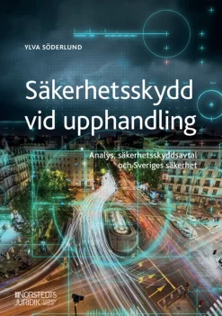 Säkerhetsskydd vid upphandling : Analys, säkerhetsskyddsavtal och Sveriges