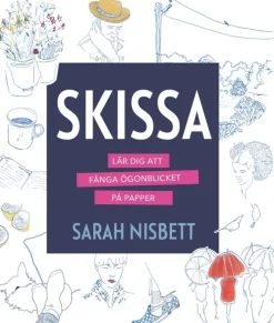 Skissa : lär dig att fånga ögonblicket på papper