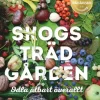 Skogsträdgården : odla ätbart överallt
