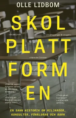 Skolplattformen : en sann historia om miljarder, konsulter, föräldrar och barn