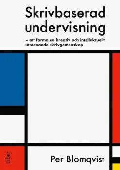 Skrivbaserad undervisning : att forma en kreativ och intellektuellt utmanande skrivgemenskap
