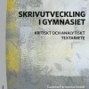 Skrivutveckling i gymnasiet : kritiskt och analytiskt textarbete