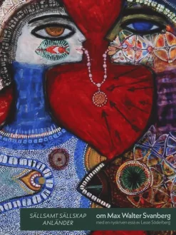 Sällsamt sällskap anläder : om Max Walter Svanberg