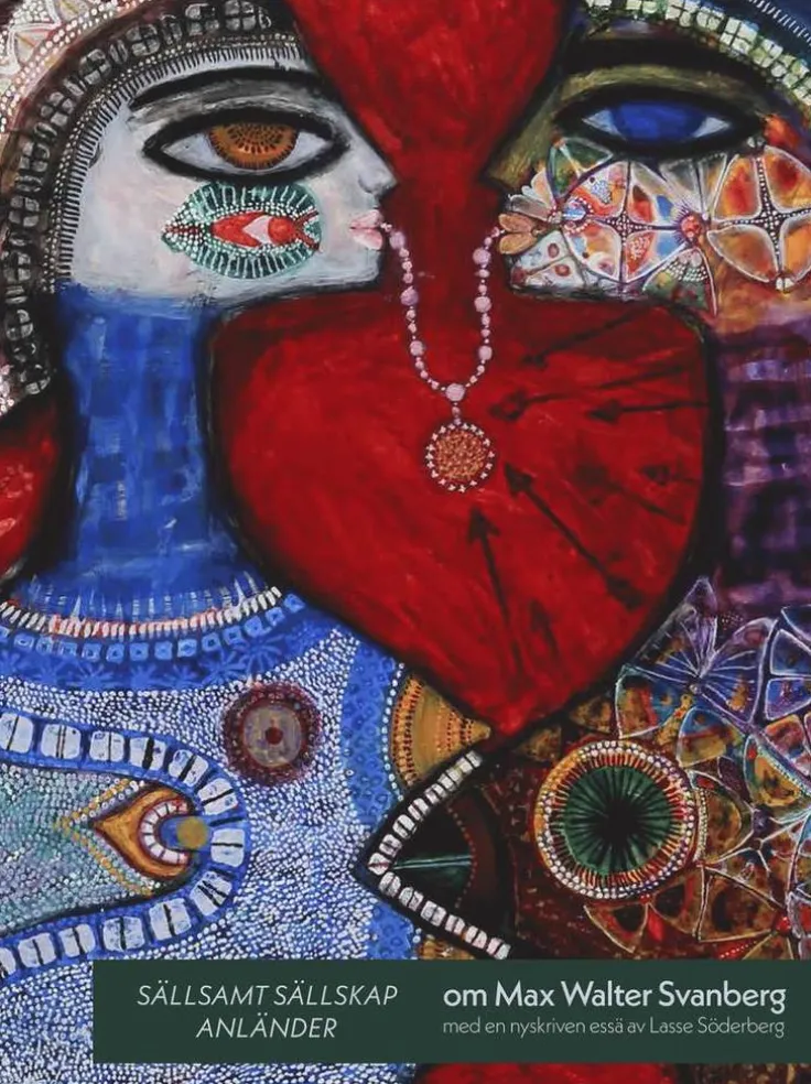Sällsamt sällskap anläder : om Max Walter Svanberg