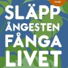 Släpp ångesten, fånga livet : övervinn oro och ängslan med metakognitiv terapi
