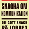 Snacka om kommunikation : om gott snack på jobbet