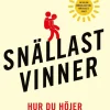 Snällast vinner : hur du höjer dig själv och andra