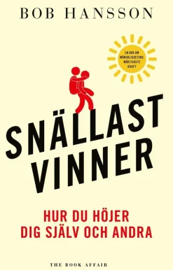 Snällast vinner : hur du höjer dig själv och andra