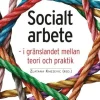Socialt arbete : i gränslandet mellan teori och praktik
