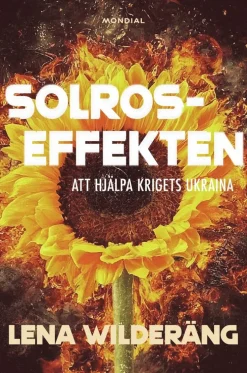 Solroseffekten : att hjälpa krigets Ukraina