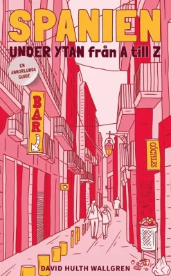 Spanien under ytan från A till Z : en annorlunda guide