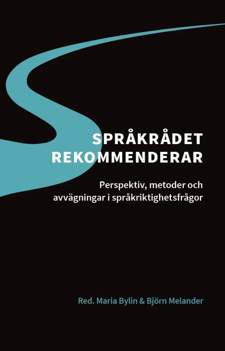 Språkrådet rekommenderar : perspektiv, metoder och avvägningar i språkriktighetsfrågor