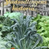 Stadsodlingens historia : kålgårdar, kolonier & asfaltsblommor