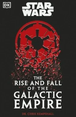 Star Wars The Rise and Fall of the Galactic Empire
