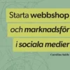 Starta webbshop och marknadsför i sociala medier : hela processen från uppbyggnad till underhåll